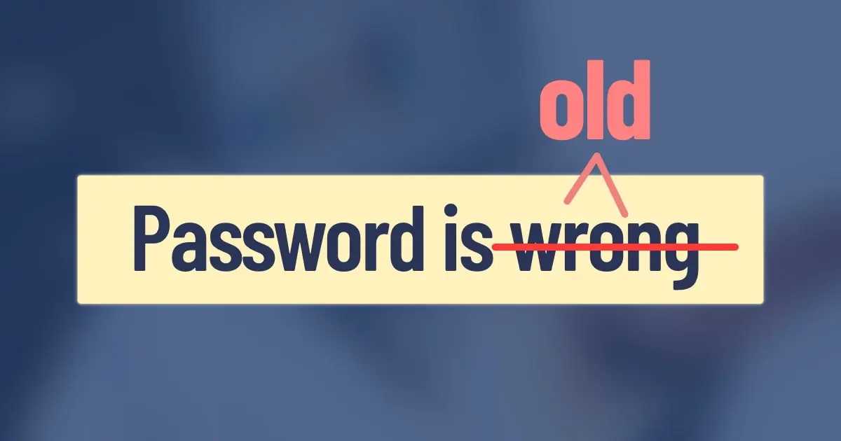 "Password is old" is better than "password is wrong"